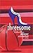 Threesome by Brenda L. Thomas Threesome by Brenda L. Thomas