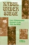 Kabul Under Siege: Fayz Muhammad's Account of the 1929 Uprising (Princeton Series on the Middle East)