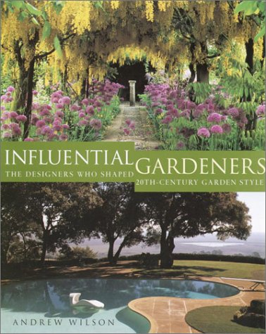 Influential Gardeners: The Designers Who Shaped 20th-Century Garden Style (Hardcover)