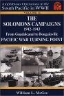 The Solomons Campaigns 1942-1943: From Guadalcanal to Bougainville, Pacific War Turning Point (Amphibious Operations in the South Pacific in WWII, Vol. 2)