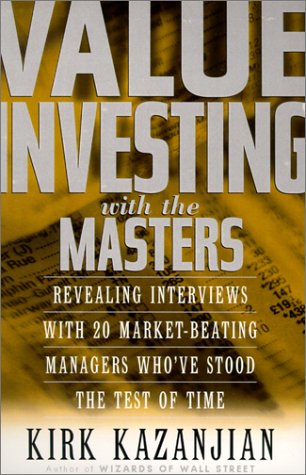 Value Investing With the Masters: Revealing Interviews With 20 Market-Beating Managers Who Have Stood the Test of Time (Hardcover)