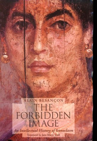 The Forbidden Image: An Intellectual History of Iconoclasm (Hardcover)