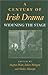 A Century of Irish Drama: W...