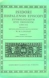 Etymologiarum sive Originum Libri XX by Isidore of Seville Etymologiarum sive Originum Libri XX by Isidore of Seville