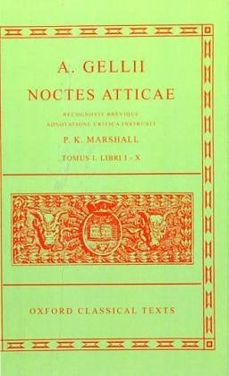 A. Gellii Noctes Atticae: Recognovit Brevique Adnotatione Critica InstruxitTomus I: Libri I-X (Oxford Classical Texts)