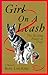 Girl On A Leash: The Healing Power of Dogs: a Memoir