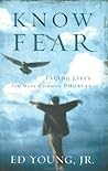 Know Fear: Facing Life's Six Most Common Phobias Know Fear: Facing Life's Six Most Common Phobias
