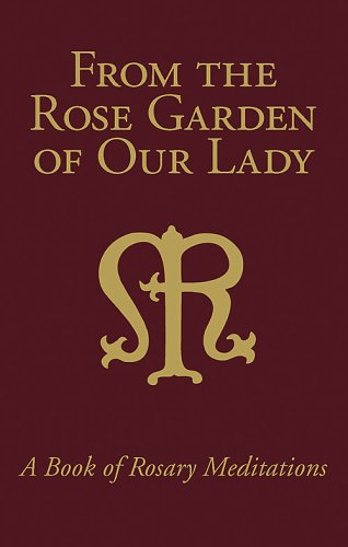 From the Rose Garden of Our Lady: A Book of Rosary Meditations (Paperback)