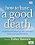 How to Have a Good Death by Jane Feinmann