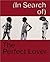 (in Search Of) the Perfect ...
