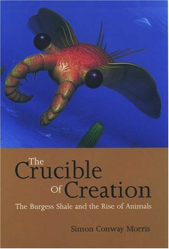 The Crucible of Creation: The Burgess Shale and the Rise of Animals (Paperback)