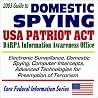 2003 Guide to Domestic Spying, the USA Patriot Act, and the DARPA Information Awareness Office: Surveillance, Computer Intercepts, Technologies for ... (Core Federal Information Series CD-ROM) 2003 Guide to Domestic Spying, the USA Patriot Act, and the DARPA Information Awareness Office: Surveillance, Computer Intercepts, Technologies for ... (Core Federal Information Series CD-ROM)
