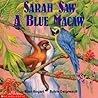 Sarah Saw a Blue Macaw by Sylvie Daigneault