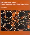 The Black Arrow Rocket: A History of a Satellite Launch Vehicle and Its Engines The Black Arrow Rocket: A History of a Satellite Launch Vehicle and Its Engines