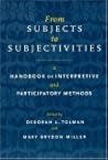 From Subjects to Subjectivities: A Handbook of Interpretive and Participatory Methods (Qualitative Studies in Religion, 5)
