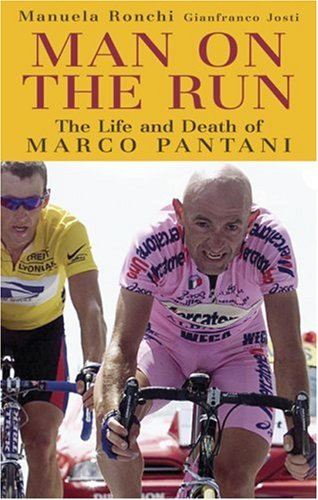 Man on the Run: The Life and Death of Marco Pantani (Hardcover)
