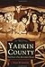 Yadkin County by Frances H. Casstevens