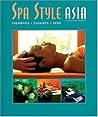 Spa Style Asia: Therapies, Cuisines, Spas