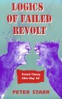 Logics of Failed Revolt: French Theory After May ‘68 Logics of Failed Revolt: French Theory After May ‘68