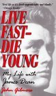 Live Fast -- Die Young: My Life with James Dean