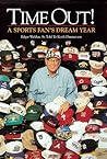 Time Out: A Sports Fan's Dream Year Time Out: A Sports Fan's Dream Year