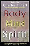 Body Mind Spirit: Exploring the Parapsychology of Spirituality Body Mind Spirit: Exploring the Parapsychology of Spirituality