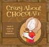 Crazy about Chocolate: 'Cause it makes me feel so Good!