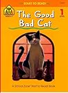 The Good Bad Cat (School Zone Start to Read Book. Level 1)