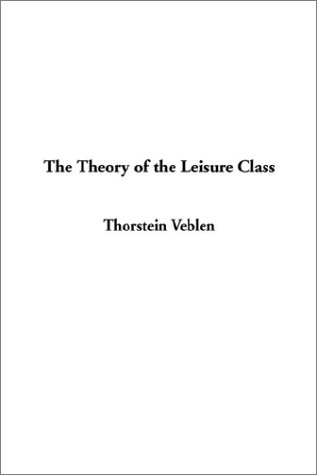 The Theory of the Leisure Class