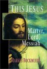 This Jesus: Martyr, Lord, Messiah (Paperback)