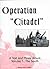 Operation Citadel, A Text and Photo Album, Volume 1 by J. Restayn