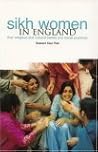 Sikh Women In England: Religious, Social and Cultural Beliefs