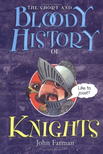 The Short and Bloody History of Knights (Library Binding)