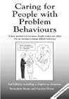 Caring for People with Problem Behaviors: A Basic, Practical Text for Nurses, Health Workers and others Who are Learning to Manage Difficult Behaviours Caring for People with Problem Behaviors: A Basic, Practical Text for Nurses, Health Workers and others Who are Learning to Manage Difficult Behaviours