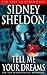 Tell Me Your Dreams. by Sidney Sheldon