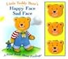 Little Teddy Bear's Happy Face, Sad Face: A First Book About Feelings