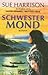 Schwester Mond by Sue Harrison
