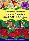 Garden-Inspired Quilt Block Designs (The Foundation Piecing Library) Garden-Inspired Quilt Block Designs (The Foundation Piecing Library)