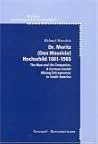 Dr. Moritz (Don Mauricio) Hochschild, 1881-1965: The Man and His Companies, A German Jewish Mining Entrepreneur in South America (Berliner Lateinamerika-Forschungen)