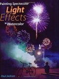 Painting Spectacular Light Effects in Watercolor (Paperback)