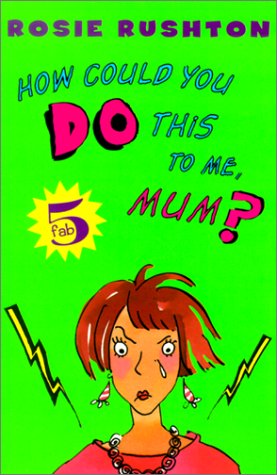 How Could You Do This to Me, Mum? (Leehampton, #3)