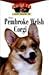 The Pembroke Welsh Corgi : An Owner's Guide to a Happy Healthy Pet