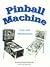 Pinball Machine Care and Maintenance by Bernard M. Kamoroff