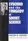 Lysenko and the Tragedy of Soviet Science
