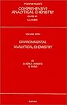 Environmental Analytical Chemistry (Volume 32) (Comprehensive Analytical Chemistry, Volume 32) Environmental Analytical Chemistry (Volume 32) (Comprehensive Analytical Chemistry, Volume 32)