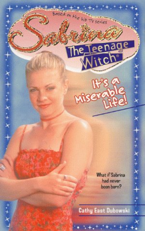It's a Miserable Life (Sabrina, the Teenage Witch, #34)
