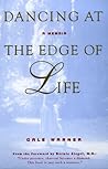 Dancing At the Edge of Life: A Memoir