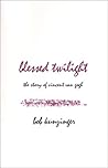 Blessed Twilight: The Story of Vincent Van Gogh
