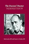 The Doctors' Doctor: Eugene A. Stead, Jr., M.D. The Doctors' Doctor: Eugene A. Stead, Jr., M.D.