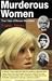 Murderous Women: True Tales...